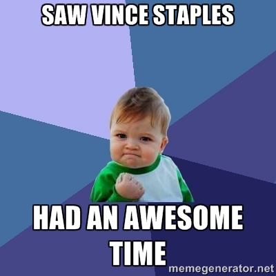 Meme with a baby gesturing success and the text "Saw Vince Staples - Had an Awesome Time"